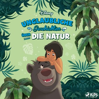 Disney: Unglaubliche Geschichten über die Natur als Hörbuch
