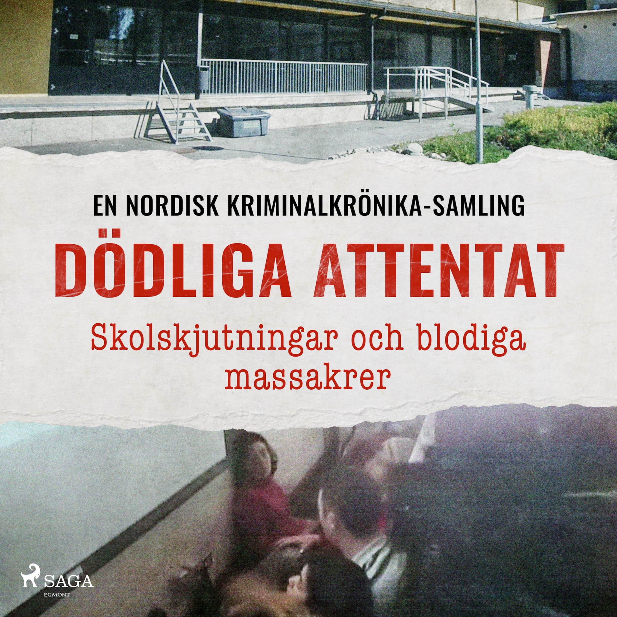 Dödliga attentat – Skolskjutningar och blodiga massakrer