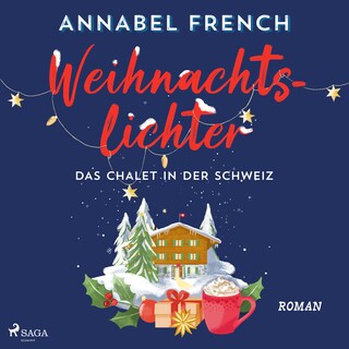 Weihnachtslichter – Das Chalet in der Schweiz als Hörbuch
