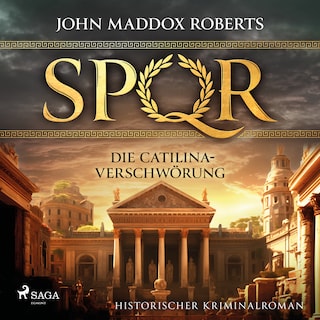 SPQR: Die Catilina-Verschwörung als Hörbuch
