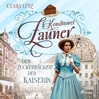 Konditorei Zauner: Der Zuckerbäcker der Kaiserin als Hörbuch