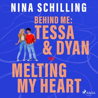 Behind me: Tessa & Dyan und Melting my Heart als Hörbuch