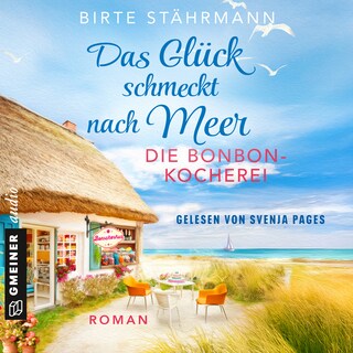 Das Glück schmeckt nach Meer: Die Bonbonkocherei als Hörbuch