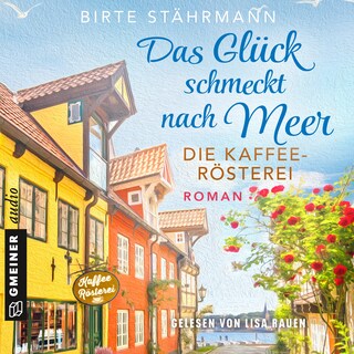 Das Glück schmeckt nach Meer: Die Kaffeerösterei als Hörbuch