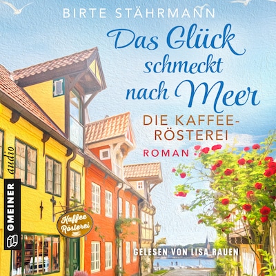 Cover von Das Glück schmeckt nach Meer: Die Kaffeerösterei