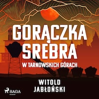 Gorączka srebra w Tarnowskich Górach