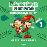 Dziamdziorek i Mamrotek wyruszają w świat