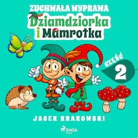 Zuchwała wyprawa Dziamdziorka i Mamrotka