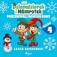 Jak Dziamdziorek i Mamrotek poszukiwali Nowego Roku