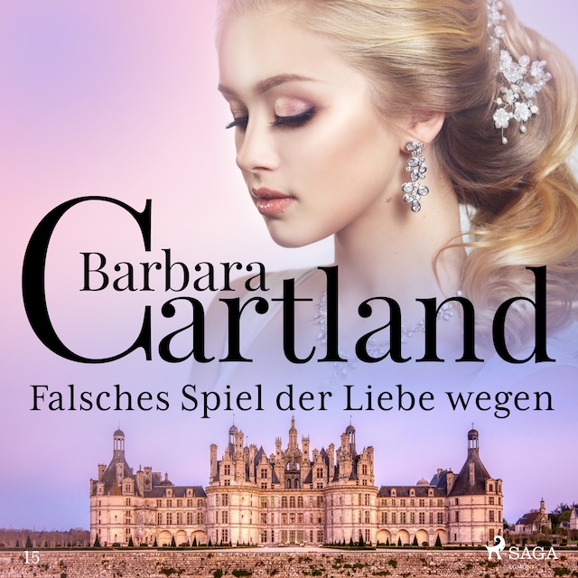 Book cover for Falsches Spiel der Liebe wegen (Die zeitlose Romansammlung von Barbara Cartland 15)
