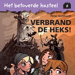 Het betoverde kasteel 8 – Verbrand de heks! - luisterboek