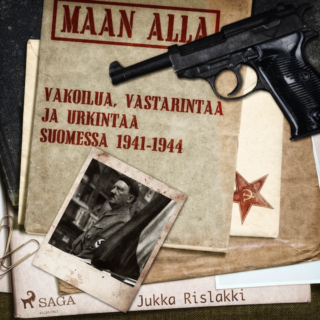 Book cover for Maan alla: Vakoilua, vastarintaa ja urkintaa Suomessa 1941-1944