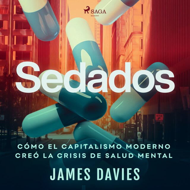 Book cover for Sedados: Cómo el capitalismo moderno creó la crisis de salud mental