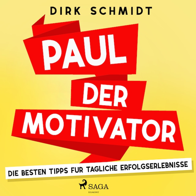 Portada de libro para Paul der Motivator - Die besten Tipps für tägliche Erfolgserlebnisse