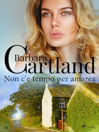 Non c'è tempo per amare (La collezione eterna di Barbara Cartland 13)