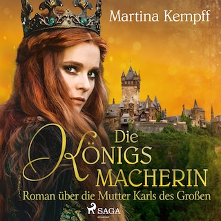 Die Königsmacherin - Roman über die Mutter Karls des Großen als Hörbuch