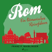 Rom - ein literarischer Reiseführer