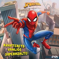 Spider-Man - Kvarterets vänlige superhjälte!