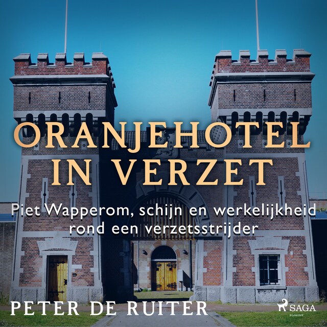 Book cover for Oranjehotel in verzet; Piet Wapperom, schijn en werkelijkheid rond een verzetsstrijder