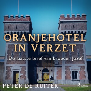 Oranjehotel in verzet; De laatste brief van broeder Jozef - luisterboek
