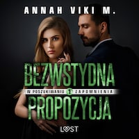 W poszukiwaniu zapomnienia 1: Bezwstydna propozycja – opowiadanie erotyczne