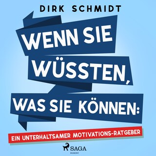 Wenn Sie wüssten, was Sie können: Ein unterhaltsamer Motivations-Ratgeber als Hörbuch