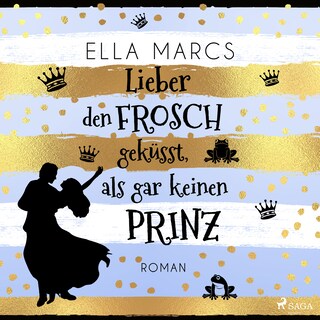 Lieber den Frosch geküsst, als gar keinen Prinz als Hörbuch