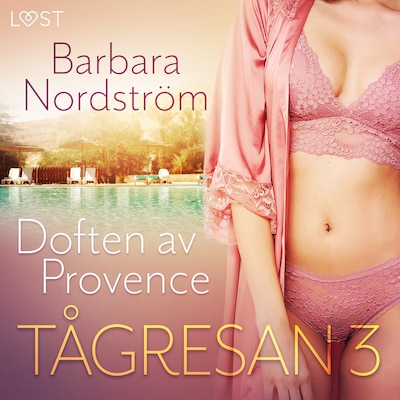 Tågresan 3 – Doften av Provence - erotisk novell