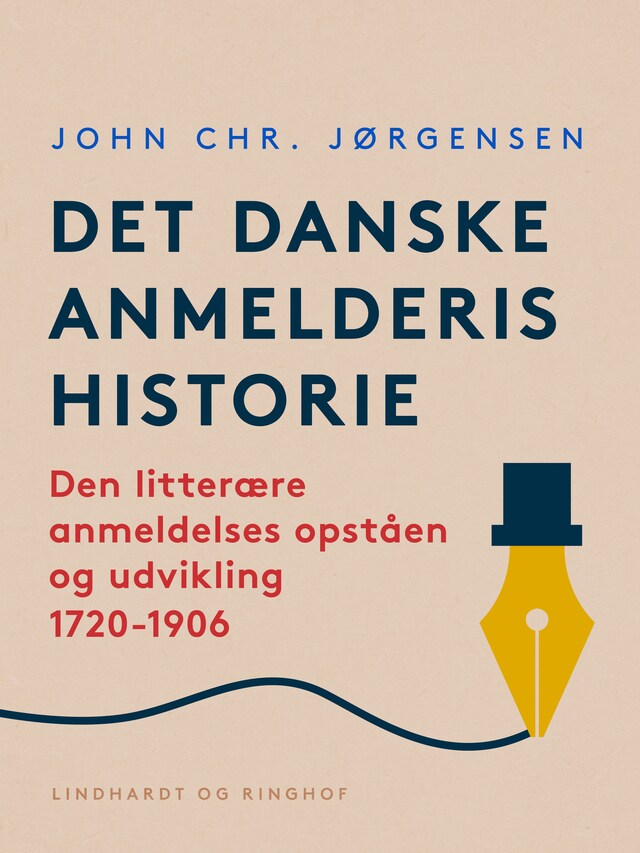 Portada de libro para Det danske anmelderis historie. Den litterære anmeldelses opståen og udvikling 1720-1906