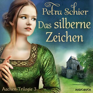 Das silberne Zeichen - Aachen-Trilogie 3 als Hörbuch