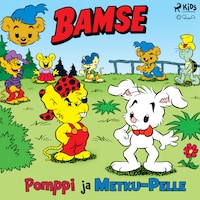 Bamse - Pomppi ja Metku-Pelle
