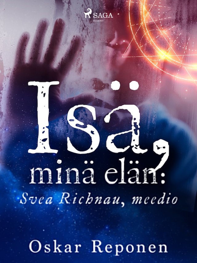 Book cover for Isä, minä elän: Svea Richnau, meedio