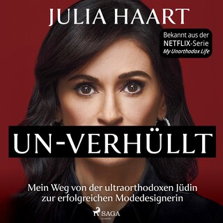 UN-VERHÜLLT. Mein Weg von der ultraorthodoxen Jüdin zur erfolgreichen Modedesignerin (Die Autobiografie des Stars der Netflix-Serie "My Unorthodox Life") als Hörbuch