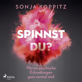 Spinnst du?: Warum psychische Erkrankungen ganz normal sind als Hörbuch