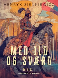 Med ild og sværd. Bind 1