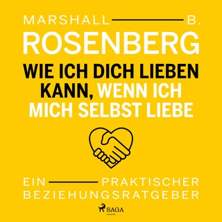 Wie ich dich lieben kann, wenn ich mich selbst liebe. Ein praktischer Beziehungsratgeber als Hörbuch