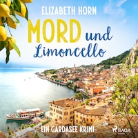 Mord und Limoncello: Ein Gardasee-Krimi