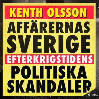 Affärernas Sverige: efterkrigstidens politiska skandaler bookCoverFor
