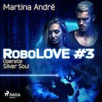 Robolove #3 - Operatie Silver Soul