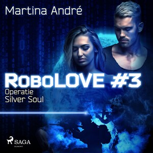 Robolove #3 - Operatie Silver Soul - luisterboek
