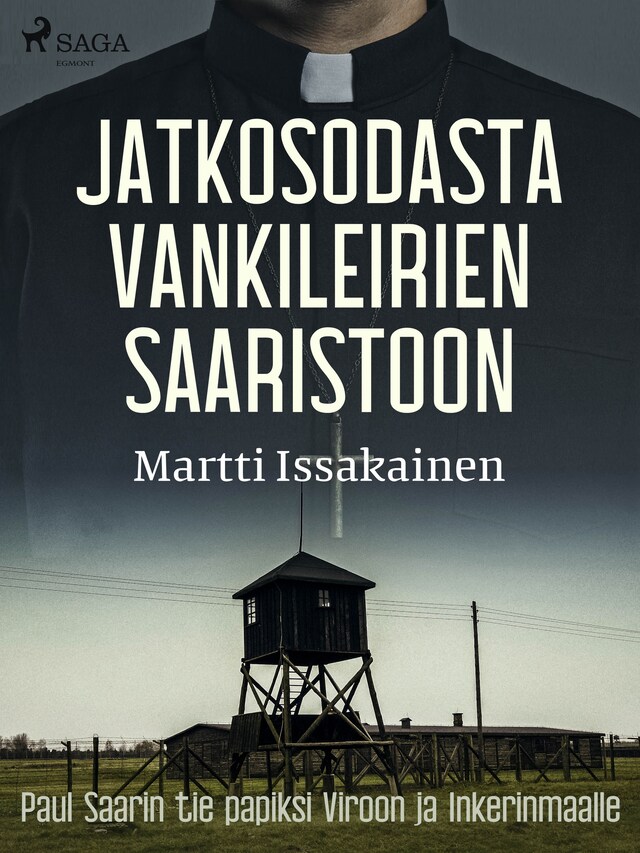 Book cover for Jatkosodasta vankileirien saaristoon: Paul Saarin tie papiksi Viroon ja Inkerinmaalle