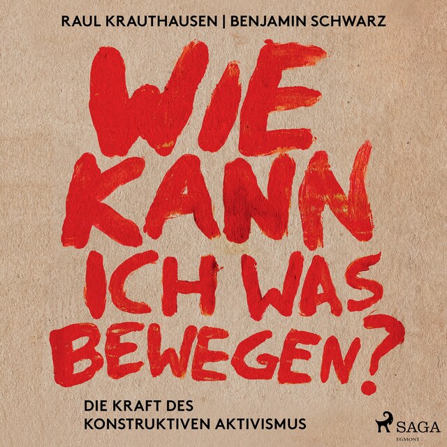 Kirjankansi teokselle Wie kann ich was bewegen? - Die Kraft des konstruktiven Aktivismus