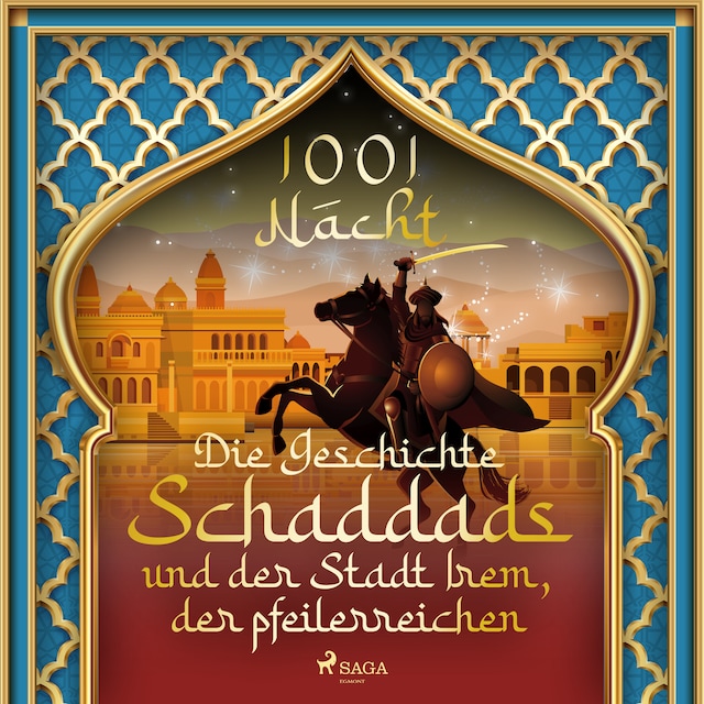 Book cover for Die Geschichte Schaddads und der Stadt Irem, der pfeilerreichen (1001 Nacht)