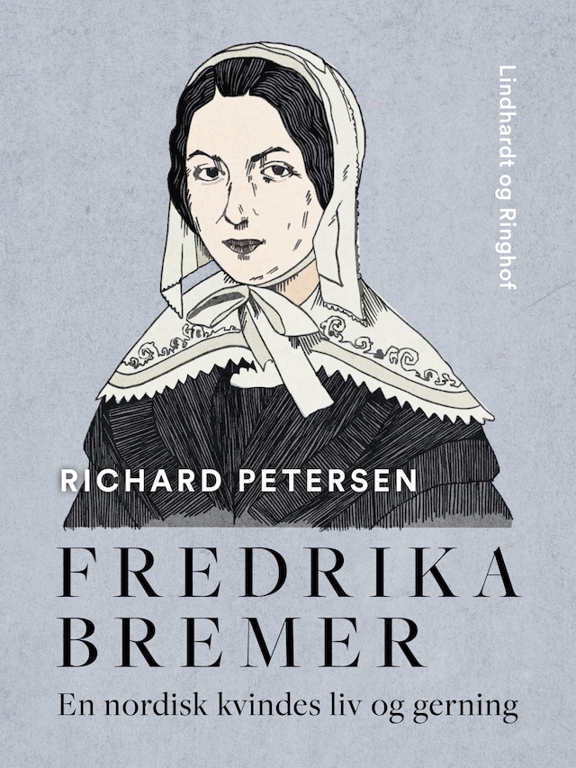 Book cover for Fredrika Bremer. En nordisk kvindes liv og gerning