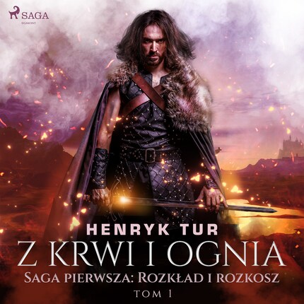 Z krwi i ognia. Saga pierwsza: Rozkład i rozkosz bookCoverFor