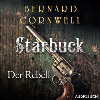 Starbuck: Der Rebell als Hörbuch