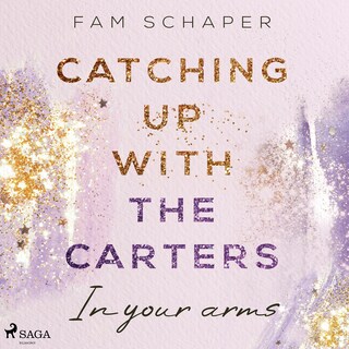 Catching up with the Carters – In your arms (Catching up with the Carters, Band 3) als Hörbuch