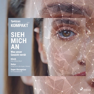 Spektrum Kompakt: Sieh mich an - Was unser Gesicht verrät als Hörbuch