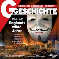 G/GESCHICHTE - Englands wilde Jahre