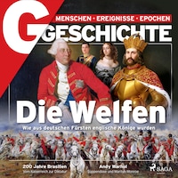 G/GESCHICHTE - Die Welfen - Wie aus deutschen Fürsten englische Könige wurden